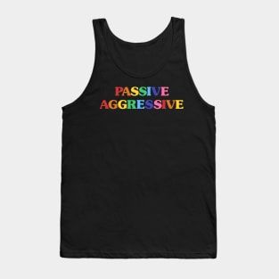 Passive Aggressive Tank Top